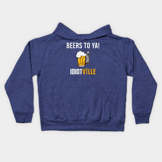 Beers To Ya! New Logo Kids Hoodie by Idiotville Productions